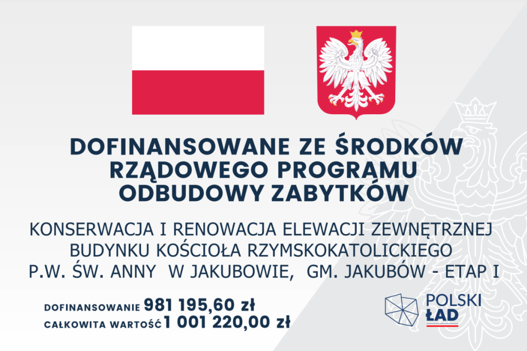 Na szarym tle widnieje flaga Polski i godło z biało-czerwonym orłem. Napis informuje o dofinansowaniu konserwacji kościoła w Jakubowie. W prawym dolnym rogu jest logo Polski Ład.
